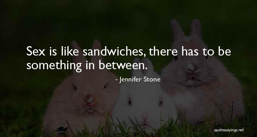 Sandwiches Quotes By Jennifer Stone