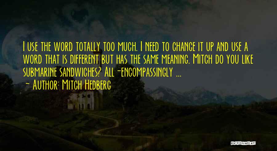 Sandwiches Quotes By Mitch Hedberg