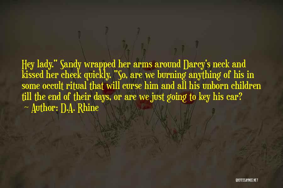 Sandy Cheek Quotes By D.A. Rhine