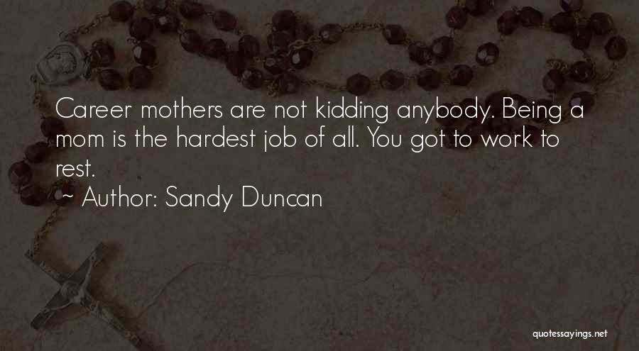 Sandy Duncan Quotes 1378431