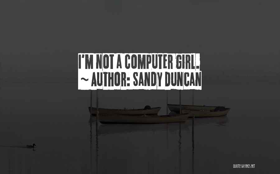 Sandy Duncan Quotes 2130557