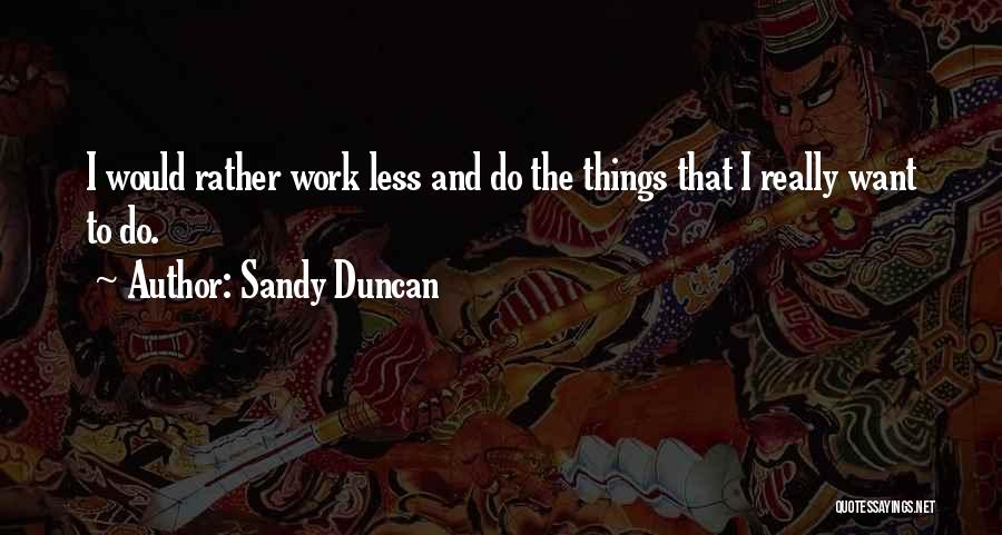 Sandy Duncan Quotes 290877