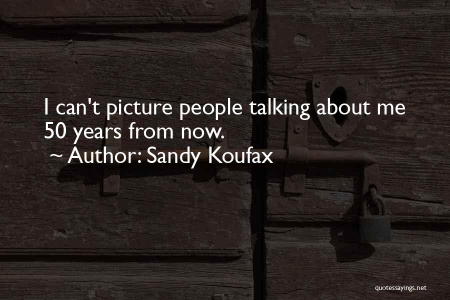 Sandy Koufax Quotes 639602