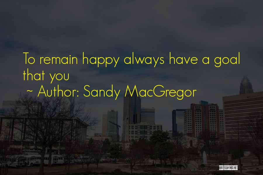 Sandy MacGregor Quotes 2166993