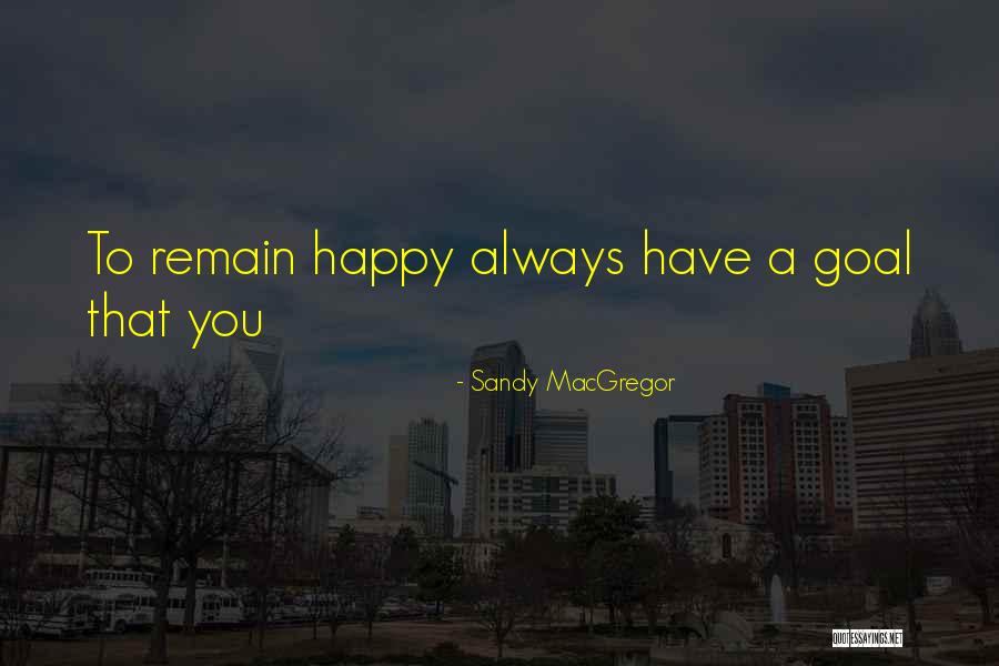 Sandy MacGregor Quotes 2166993 Sandy MacGregor Quotes 2166993