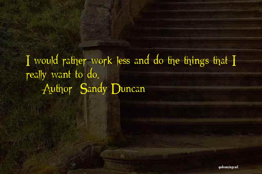 Sandy Quotes By Sandy Duncan