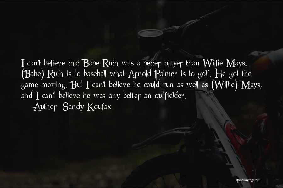 Sandy Quotes By Sandy Koufax