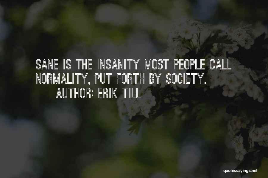 Sane Society Quotes By Erik Till