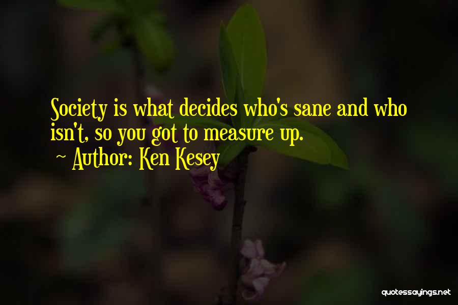 Sane Society Quotes By Ken Kesey