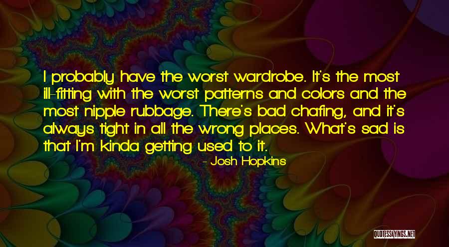 Sanest Tourist Quotes By Josh Hopkins Sanest Tourist Quotes By Josh Hopkins