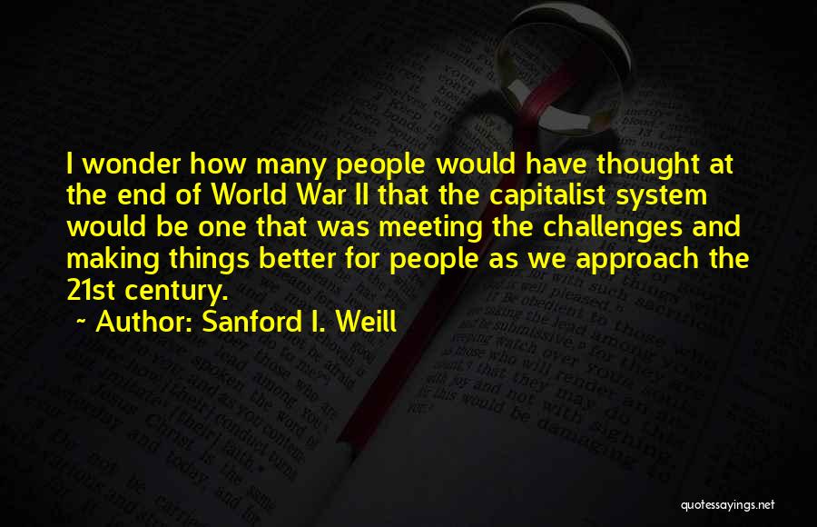 Sanford I. Weill Quotes 1022278