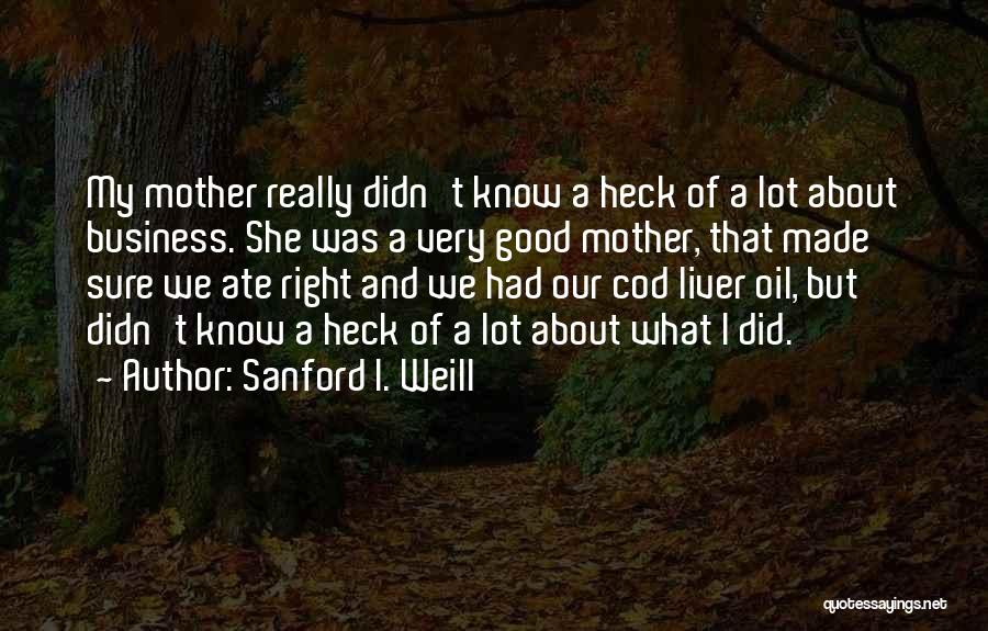 Sanford I. Weill Quotes 1029297