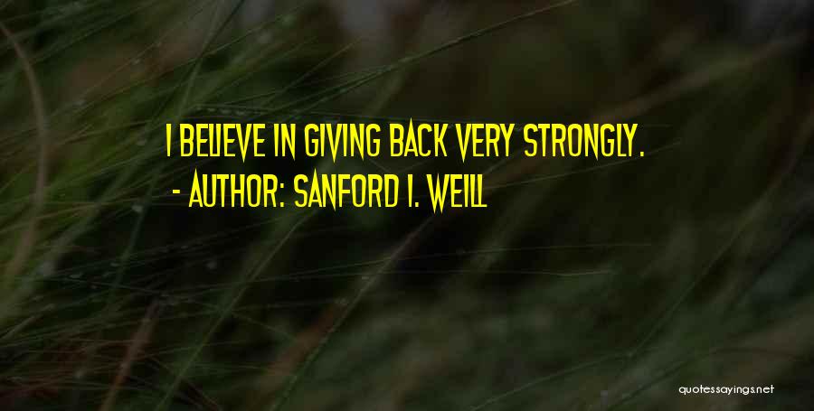 Sanford I. Weill Quotes 1136286