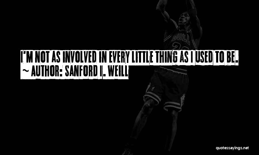 Sanford I. Weill Quotes 1391741