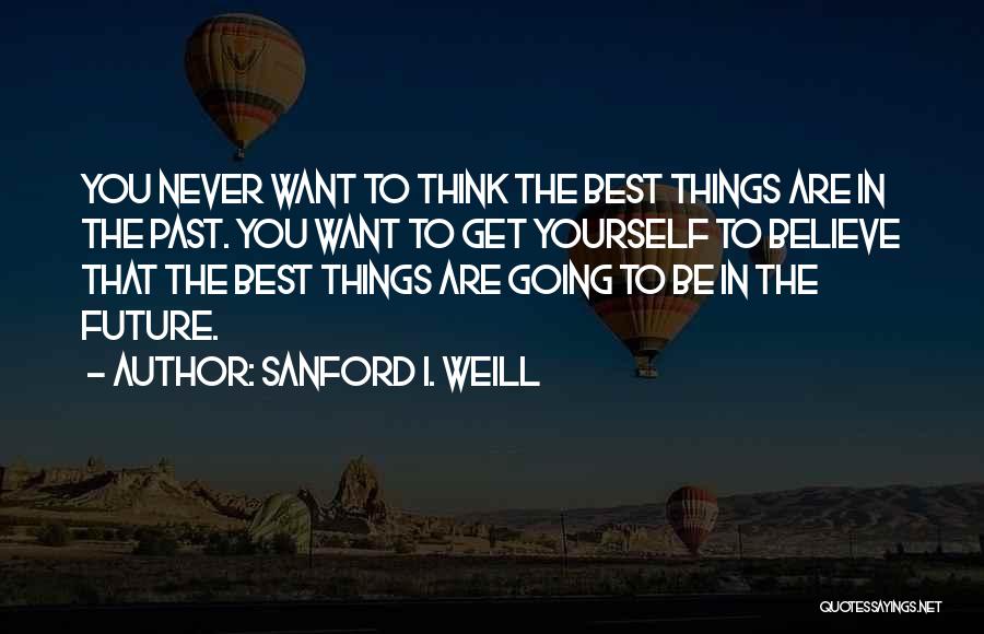 Sanford I. Weill Quotes 1480937