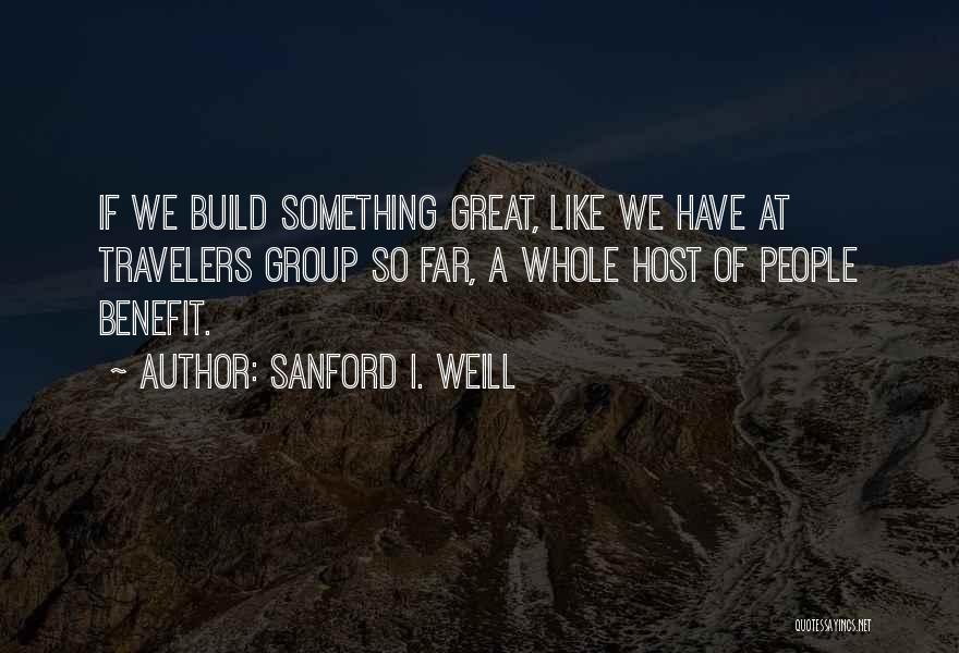 Sanford I. Weill Quotes 2008667