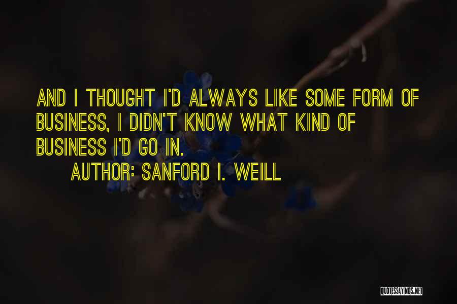 Sanford I. Weill Quotes 503716