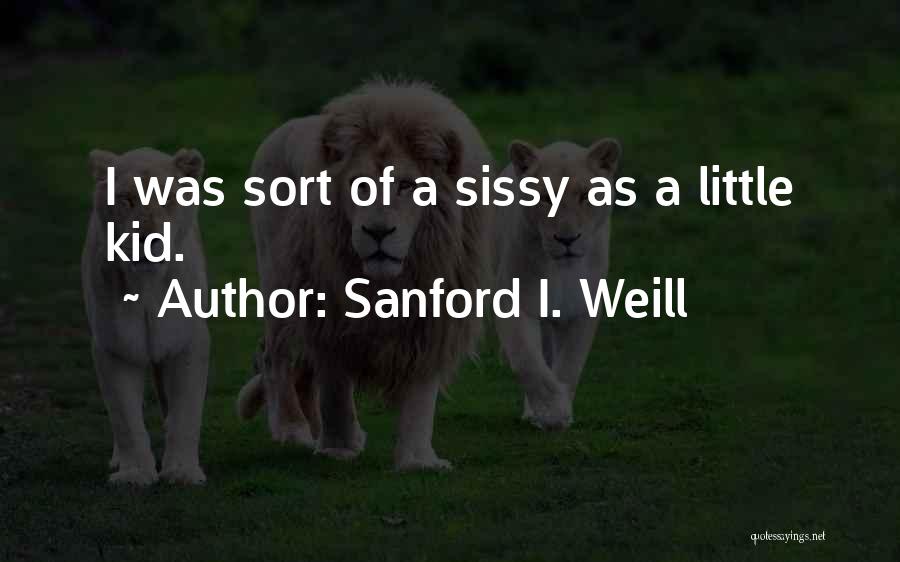 Sanford I. Weill Quotes 758455