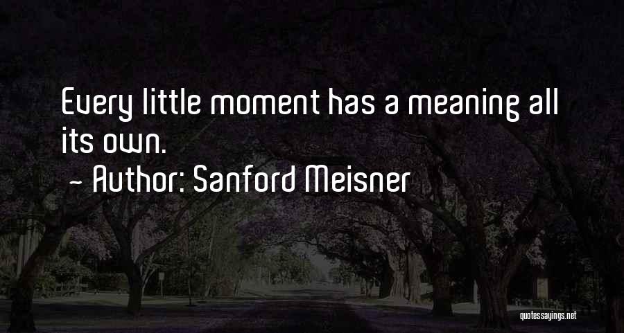 Sanford Meisner Quotes 2006417