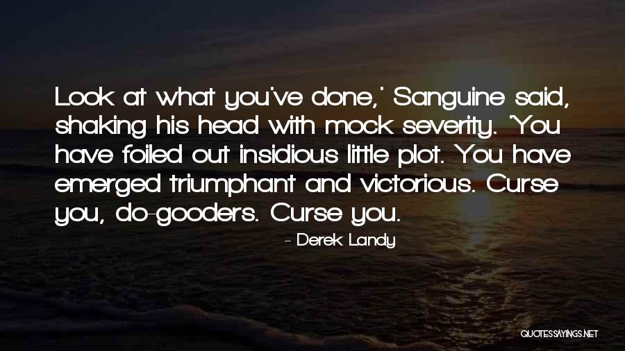 Sanguine Quotes By Derek Landy Sanguine Quotes By Derek Landy