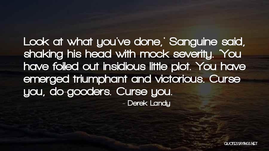 Sanguine Quotes By Derek Landy