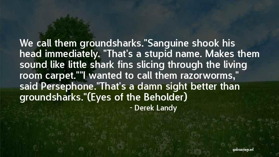 Sanguine Quotes By Derek Landy