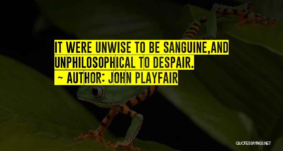 Sanguine Quotes By John Playfair
