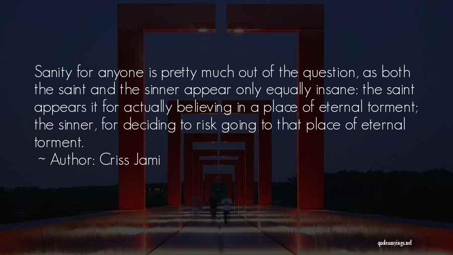 Sanity And Insanity Quotes By Criss Jami
