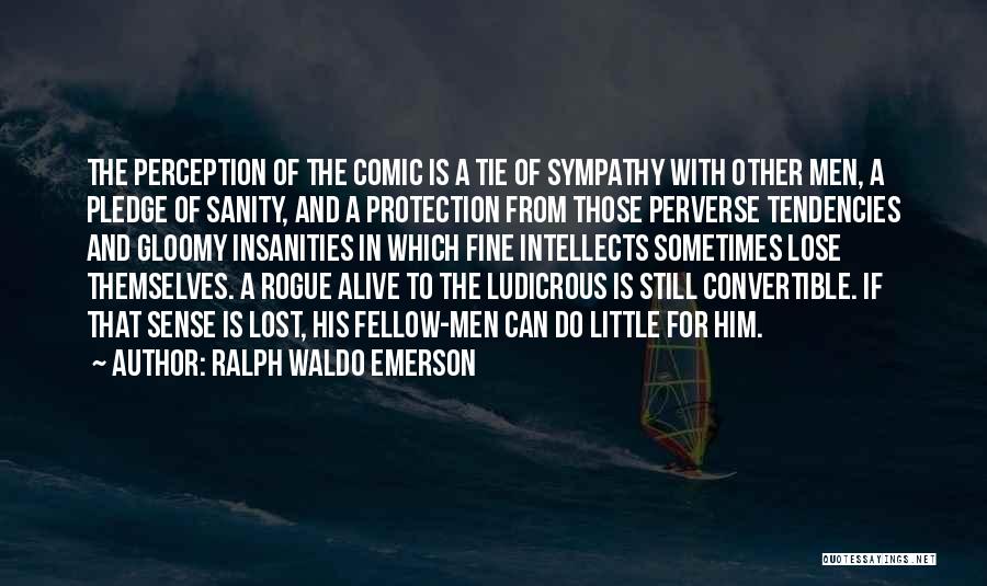 Sanity And Insanity Quotes By Ralph Waldo Emerson