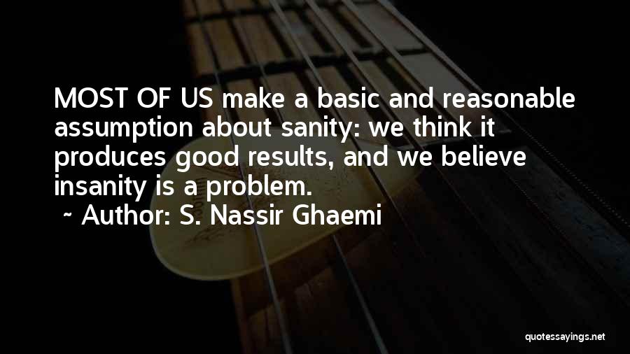 Sanity And Insanity Quotes By S. Nassir Ghaemi