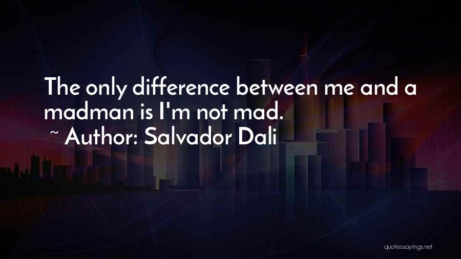 Sanity And Insanity Quotes By Salvador Dali
