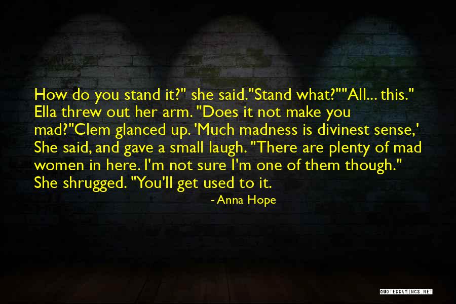 Sanity And Madness Quotes By Anna Hope Sanity And Madness Quotes By Anna Hope