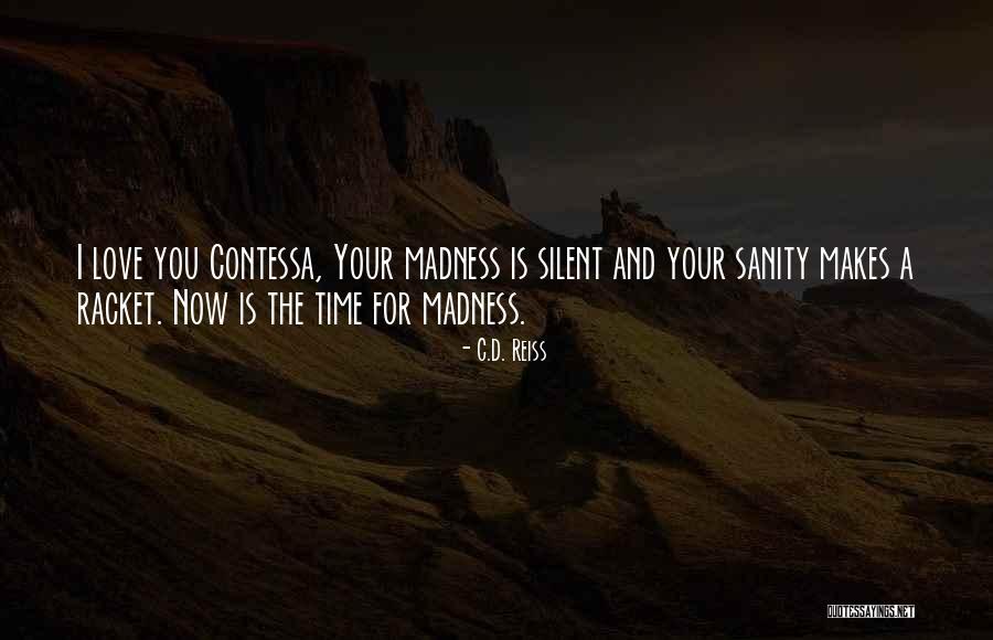 Sanity And Madness Quotes By C.D. Reiss Sanity And Madness Quotes By C.D. Reiss