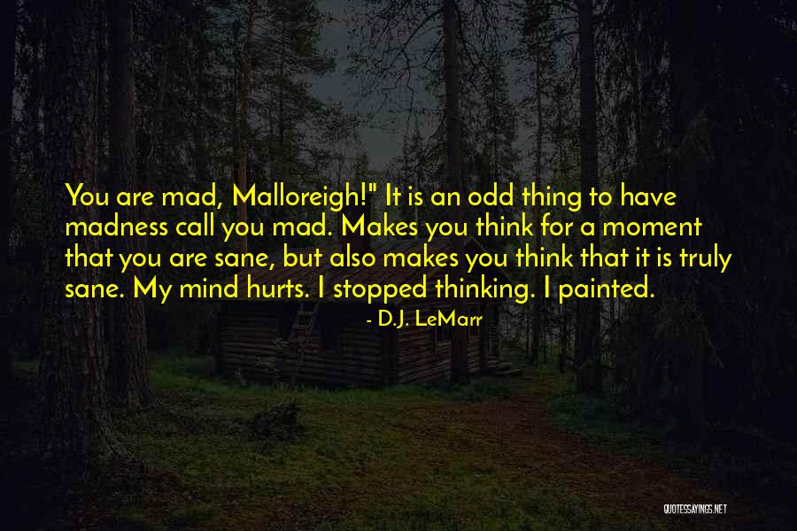 Sanity And Madness Quotes By D.J. LeMarr Sanity And Madness Quotes By D.J. LeMarr