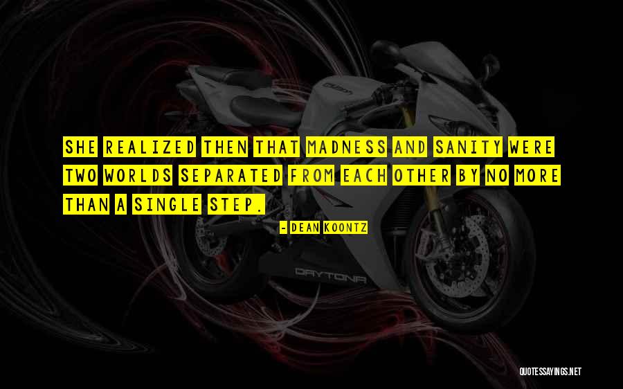 Sanity And Madness Quotes By Dean Koontz Sanity And Madness Quotes By Dean Koontz
