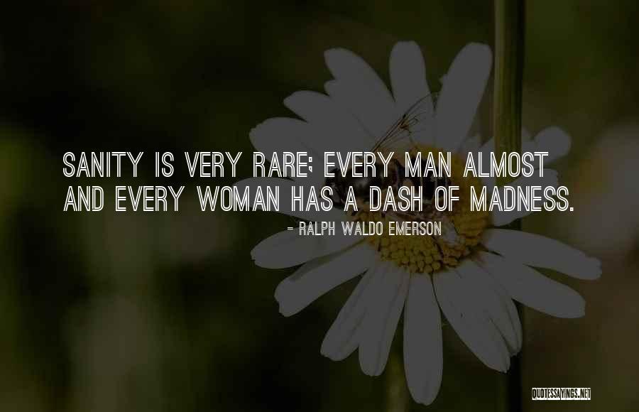 Sanity And Madness Quotes By Ralph Waldo Emerson Sanity And Madness Quotes By Ralph Waldo Emerson