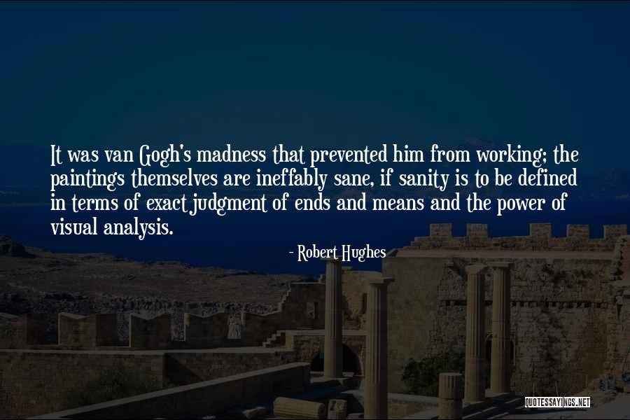 Sanity And Madness Quotes By Robert Hughes Sanity And Madness Quotes By Robert Hughes
