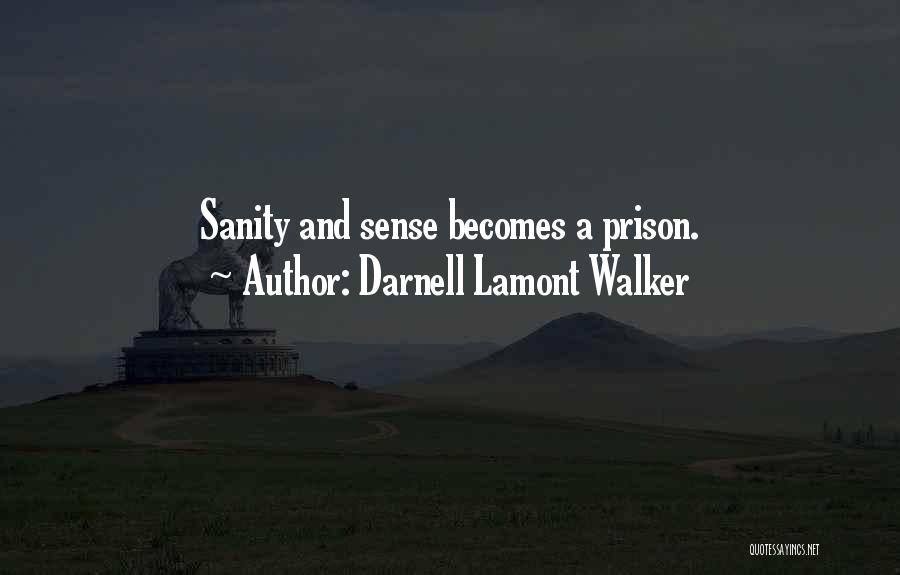 Sanity Vs Insanity Quotes By Darnell Lamont Walker