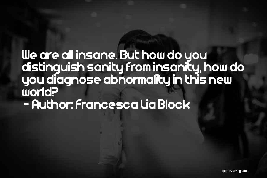 Sanity Vs Insanity Quotes By Francesca Lia Block
