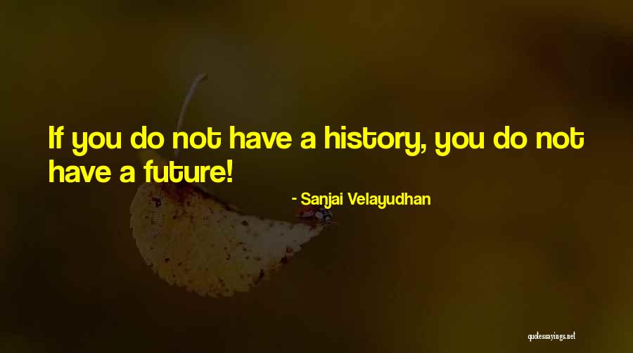 Sanjai Velayudhan Quotes 1860974