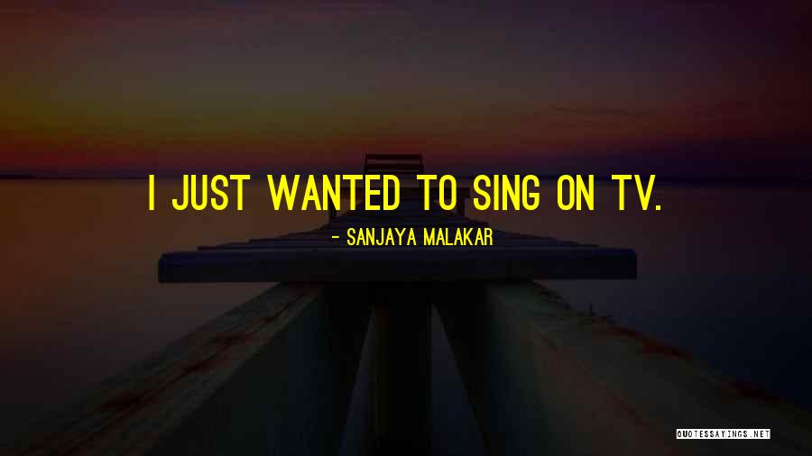 Sanjaya Malakar Quotes 828257