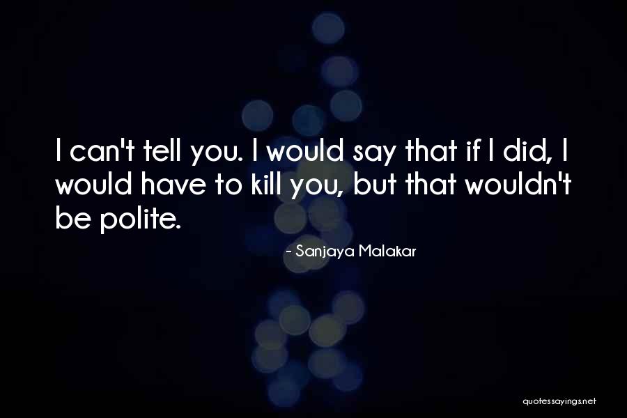 Sanjaya Quotes By Sanjaya Malakar Sanjaya Quotes By Sanjaya Malakar