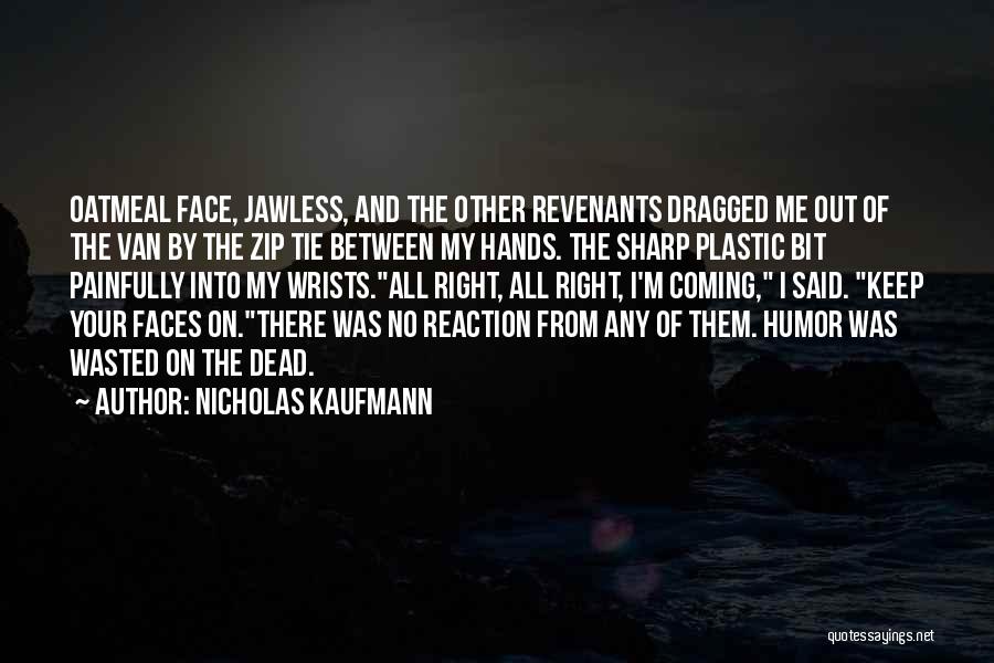 Sannia Javed Quotes By Nicholas Kaufmann