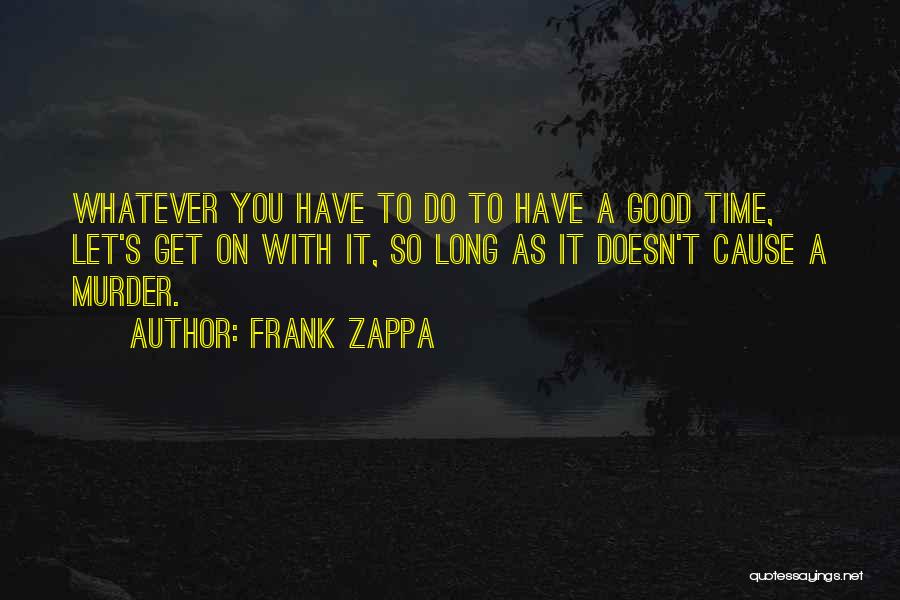 Sanoah Springs Quotes By Frank Zappa