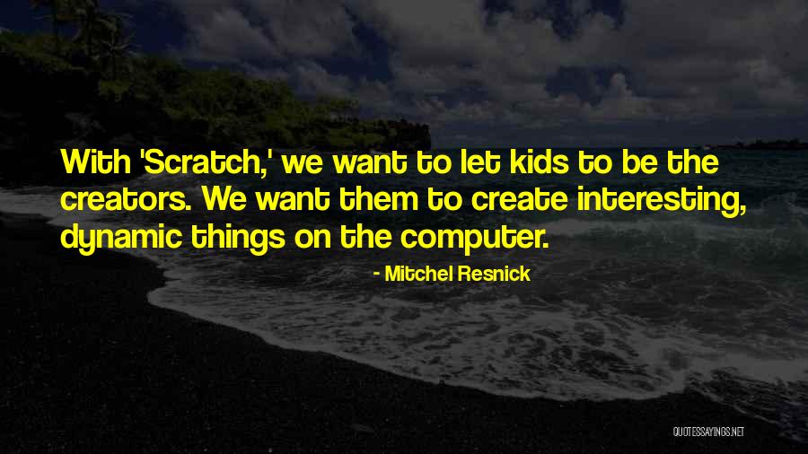 Sanoi Sao Quotes By Mitchel Resnick Sanoi Sao Quotes By Mitchel Resnick