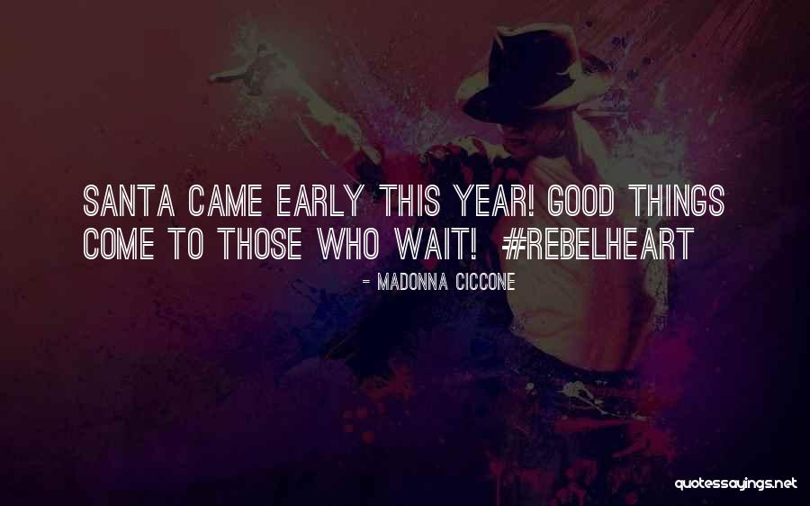 Santa Came Quotes By Madonna Ciccone Santa Came Quotes By Madonna Ciccone