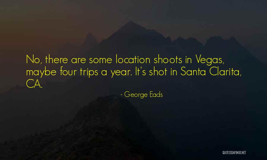 Santa Clarita Quotes By George Eads Santa Clarita Quotes By George Eads