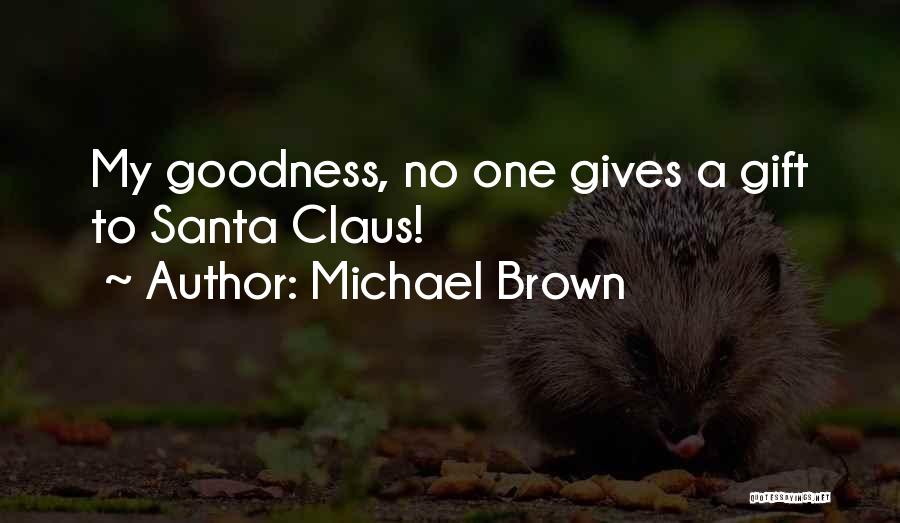 Santa Claus Gift Quotes By Michael Brown