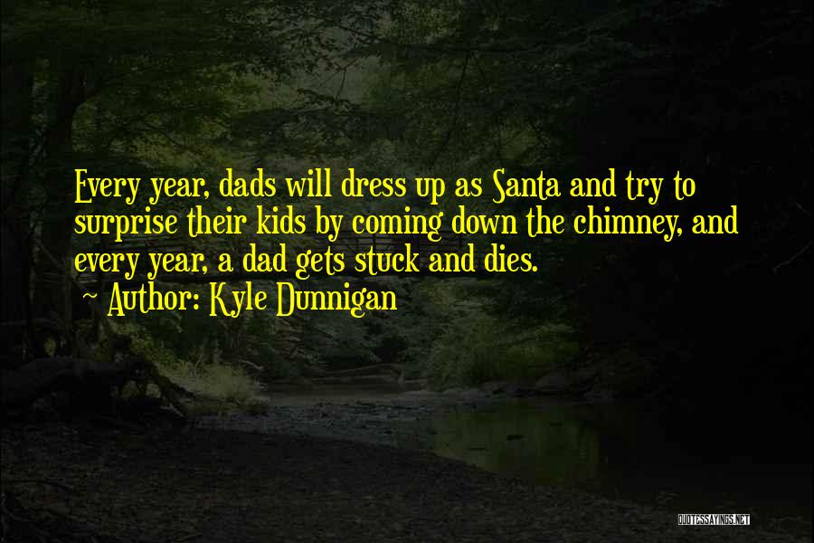 Santa Coming Quotes By Kyle Dunnigan