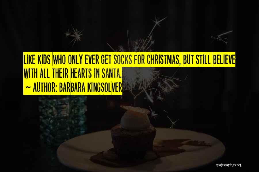 Santa Socks Quotes By Barbara Kingsolver
